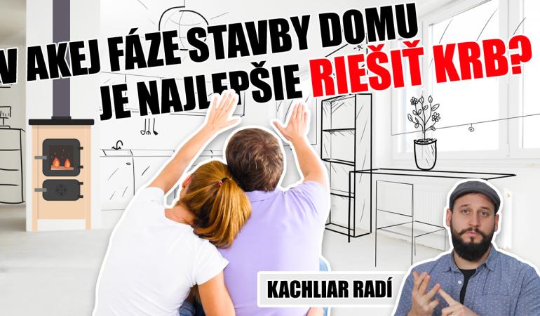V AKEJ FÁZE STAVBY DOMU JE NAJLEPŠIE RIEŠIŤ KRB